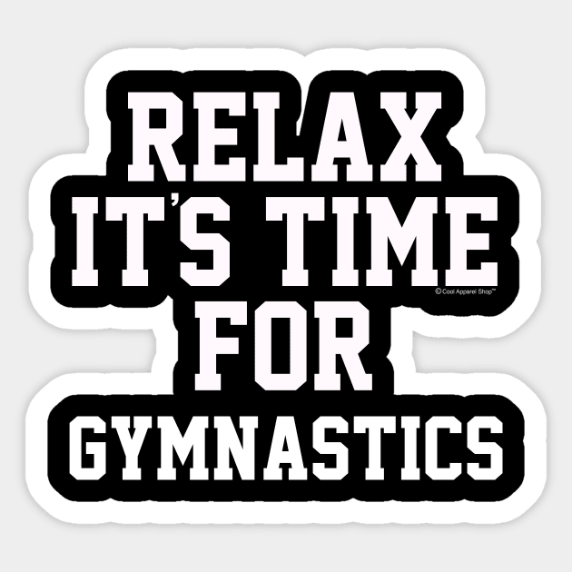 Relax Its Time For Gymnastics. Fun Gift Idea Sticker by CoolApparelShop